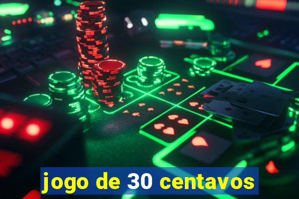 jogo de 30 centavos